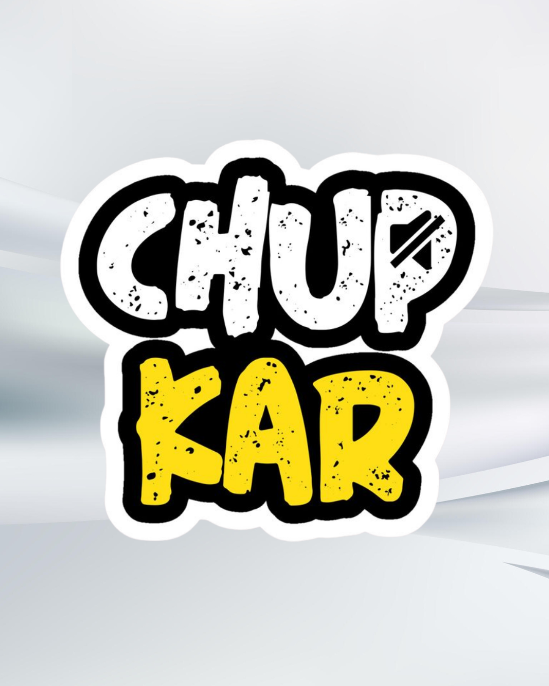 Chup Kar Sticker